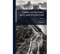 China; its History, Arts and Literature