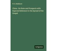 China : Its State and Prospects with Especial Reference to the Spread of the Gospel