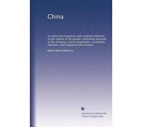 China: Its state and prospects, with especial reference to the spread of the gospel: containing allusions to the antiquity, extent, population, civilization, literature, and religion of the Chinese