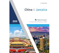 China & Jamaica: Bilateral Navigator for Diplomats and Business Leaders, 2026 edition