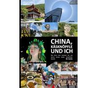 China, Käsknöpfle und Ich: Wie China mich verändert hat und warum Europa wieder Zukunftslust braucht.