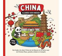 China Kleurboek voor kinderen vanaf 4 jaar: Een leuke reis door China om te kleuren en te leren over de Chinese Muur, panda's, draken en tempels (Landen van de Wereld om te Kleuren)