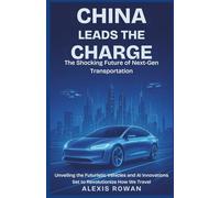 China Leads the Charge: The Shocking Future of Next-Gen Transportation: Unveiling the Futuristic Vehicles and AI Innovations Set to Revolutionize How We Travel