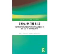 China on the Rise: The Transformation of Structural Power in the Era of Multipolarity (Capitalism, Power and the Imperial State)