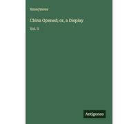 China Opened; or, a Display: Vol. II