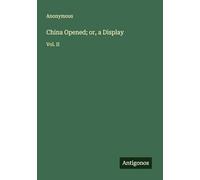 China Opened; or, a Display: Vol. II