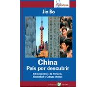 China Pais Por Descubrir: Introduccion A La Historia Sociedad Y C Ultu