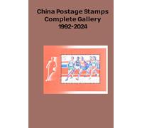 China Postage Stamps Complete Gallery 1992-2024: A Visual Encyclopedia: 33 Years of Philatelic Heritage Across 331 HD Pages. Featuring Patterns & ... 3,000+ Issues. (China Stamps Gallery Series)