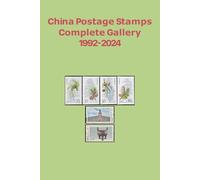 China Postage Stamps Complete Gallery 1992-2024: A Visual Encyclopedia: 33 Years of Philatelic Heritage Across 331 HD Pages. Featuring Patterns & ... 3,000+ Issues. (China Stamps Gallery Series)