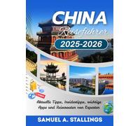 China Reiseführer 2025-2026: Aktuelle Tipps, Insidertipps, wichtige Apps und Reiserouten von Experten