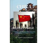 China-Reiseführer 2026: Entdecken Sie die schönsten Reiseziele, Festivals und Erlebnisse in China