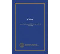 China: report for the year 1904 on the trade of Kiukiang