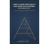 China’s Debt Diplomacy and African Economic Sovereignty: A Legal Case Study of Kenya’s Standard Gauge Railway: Economic Sovereignty in Africa | ... Compliance | Developing Countries | Debt Trap