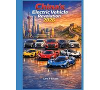 China’s Electric Vehicle Revolution 2026: Inside the World’s Fastest-Growing Electric Vehicle Industry (Global Cars)