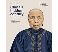 China’s hidden century: 1796 - 1912