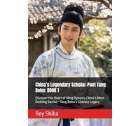 China’s Legendary Scholar-Poet Tang Bohu: BOOK 1: Discover the Heart of Ming Dynasty China’s Most Dashing Genius-Tang Bohu’s Literary Legacy (The World Wisdom Archive)