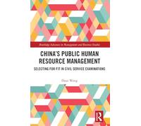 China’s Public Human Resource Management: Selecting for Fit in Civil Service Examinations (Routledge Advances in Management and Business Studies)