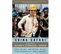 China Safari: On the Trail of Beijing's Expansion in Africa