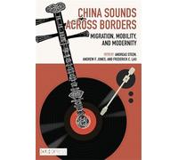 China Sounds Across Borders: Migration, Mobility, and Modernity