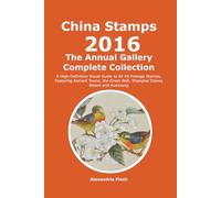 China Stamps Annual Gallery 2016: The Complete Collection: A High-Definition Visual Guide to All 99 Postage Stamps, Featuring Ancient Towns, the Great ... and Xuanzang (China Stamps Gallery Series)