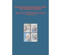 China Stamps Annual Gallery 2023: The Complete Collection: A Visual Anthology Featuring the Ancient City of Pingyao, Westward Journey, and Classical ... Heritage. (China Stamps Gallery Series)