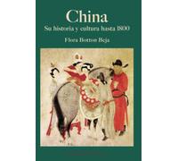 China: su historia y cultura hasta 1800: Su Historia Y Cultura Hasta 1800 / Its History and Culture to 1800 (Estudios De Asia Y Africa)