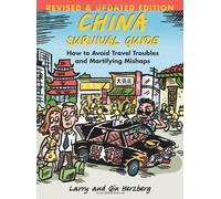 China Survival Guide: How to Avoid Travel Troubles and Mortifying Mishaps, Revised Edition [Idioma Inglés]