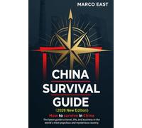 China Survival Guide: The Complete Handbook for Foreigners in China--Travel, Living,Business, Sourcing & City Selection (2026 New Edition)