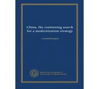 China, the continuing search for a modernization strategy: a research paper