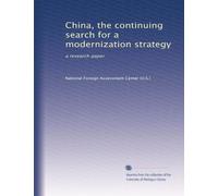 China, the continuing search for a modernization strategy: a research paper