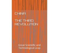 CHINA THE THIRD REVOLUTION: Great Scientific and Technological Leap