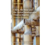 China, the West and the Global Development Finance Regime: Competitive Convergence (New Horizons in International Relations series)