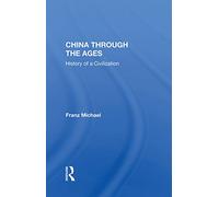 China Through The Ages: History Of A Civilization