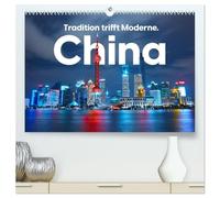 China - Tradition trifft Moderne. (hochwertiger Premium Wandkalender 2026 DIN A2 quer), Kunstdruck in Hochglanz: Erleben Sie eine eindrucksvolle Reise nach China.