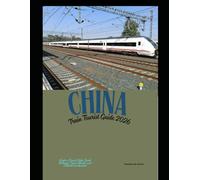 China Train Tourist Guide 2026: Explore China’s High-Speed Railways, Scenic Routes, and Cultural Landmarks (Train Travel Guide)