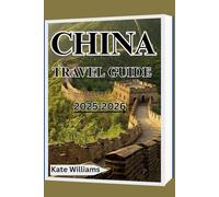 CHINA TRAVEL GUIDE 2025-2026