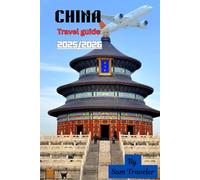 China Travel Guide 2025/2026: A City-by-City Guide to China’s Culture, Food, and Attractions