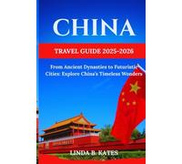 China Travel Guide 2025-2026: From Ancient Dynasties to Futuristic Cities: Explore China’s Timeless Wonders (Pathfinders collection: Your Gateway to Authentic Travel Experiences)