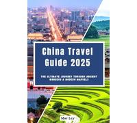 China Travel Guide 2025: The Ultimate Journey Through Ancient Wonders & Modern Marvels