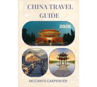 CHINA TRAVEL GUIDE 2026: Discover China’s timeless culture, breathtaking landscapes, and vibrant cities - your ultimate travel companion.