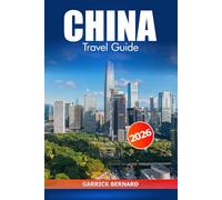 China Travel Guide 2026: Explore Beijing, Shanghai, and Beyond, Must Visit Destination, Historic Landmarks, Cultural Highlights, and Top Attractions in Asia
