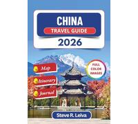 China Travel Guide 2026 (Full Color): Explore Ancient Temples, Modern Skylines, Living Traditions, and Majestic Landscapes with Practical Tips, ... Pages (Full-Color Smart Traveler Guide)