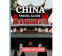 China Travel Guide: A Comprehensive Journey Through History, Culture, Landscapes, Cuisine, and the Spirit of the Middle Kingdom