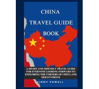 CHINA TRAVEL GUIDE BOOK: A SMART AND FRIENDLY TRAVEL GUIDE FOR EVERYONE LOOKING FORWARD TO EXPLORING THE CORNERS OF CHINA AND HER ENVIRONS (Discover The World)