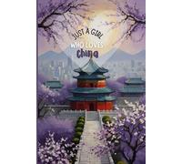 China Travel Journal - Just a Girl Who Loves China | Cute Purple Floral Notebook to Record Travel Adventures & Memories | Souvenir Gift for Girls, Teens & Women | 120 Wide-Ruled Pages, Paperback