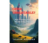 China Unbeatable?: Why Creating True Wealth Brings Success