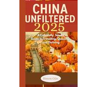 China Unfiltered 2025: A Culturally Smart Guide to Traveling, Queuing, and Thriving