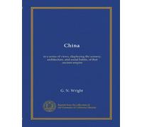 China (v.2): in a series of views, displaying the scenery, architecture, and social habits, of that ancient empire