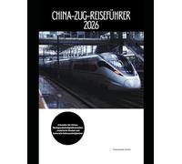 China-Zug-Reiseführer 2026: Erkunden Sie Chinas Hochgeschwindigkeitsstrecken, malerische Routen und kulturelle Sehenswürdigkeiten (Train Travel Guide)