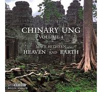 Chinary Ung : Space Between Heaven and Earth. McMillen, Ung, Macomber, Wilson, Spencer.